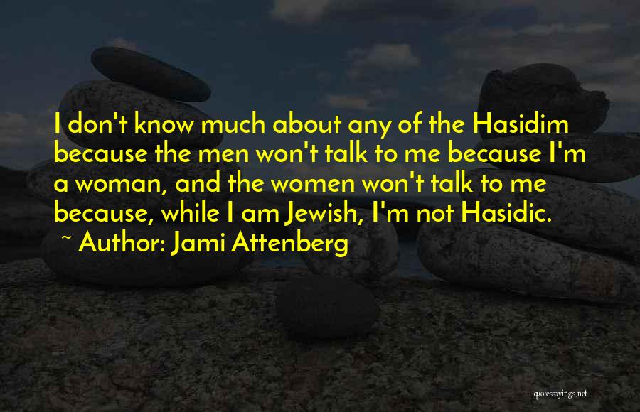 Don Talk To Me Quotes By Jami Attenberg