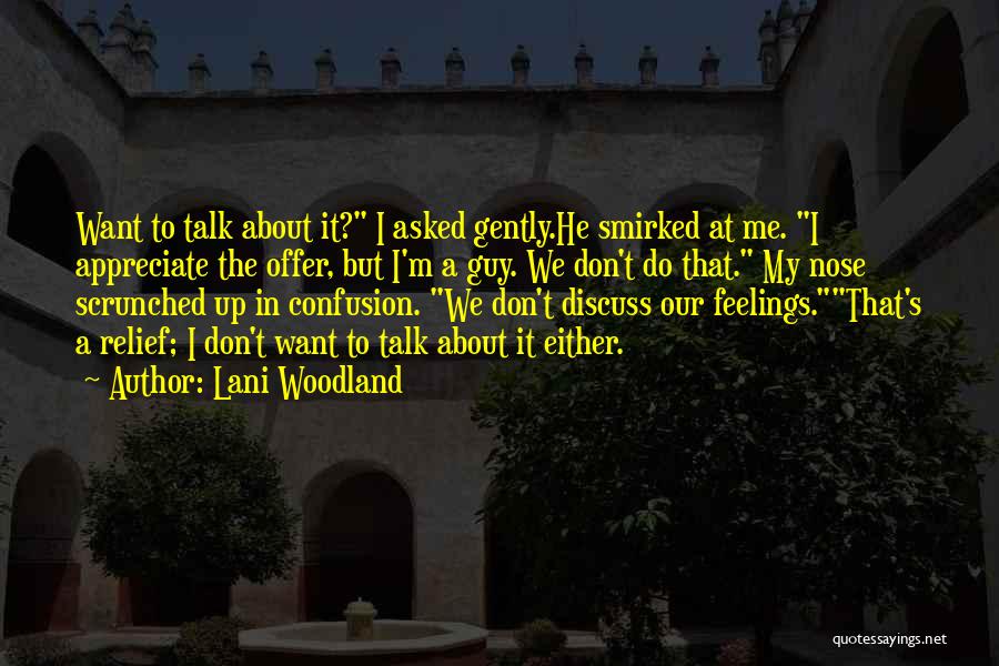 Don Talk To Me Quotes By Lani Woodland