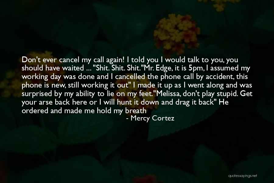 Don Talk To Me Quotes By Mercy Cortez