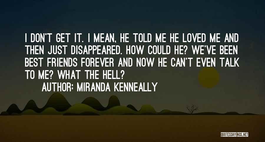 Don Talk To Me Quotes By Miranda Kenneally