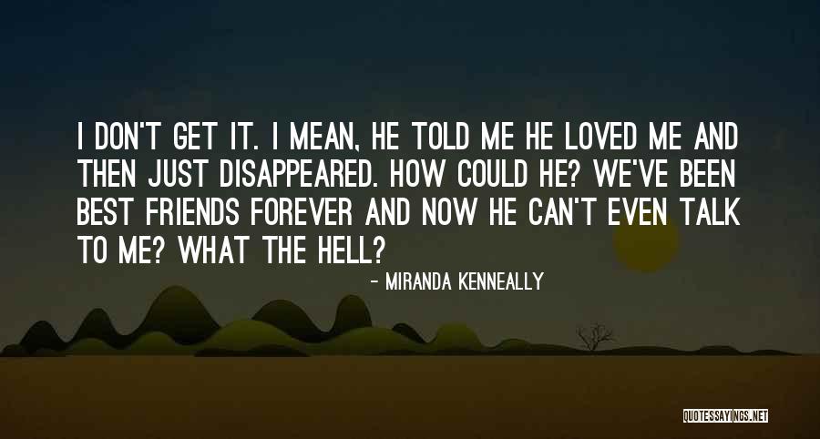 Don Talk To Me Quotes By Miranda Kenneally