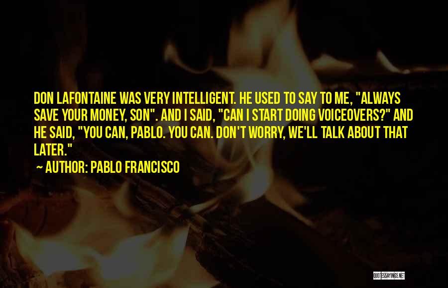 Don Talk To Me Quotes By Pablo Francisco