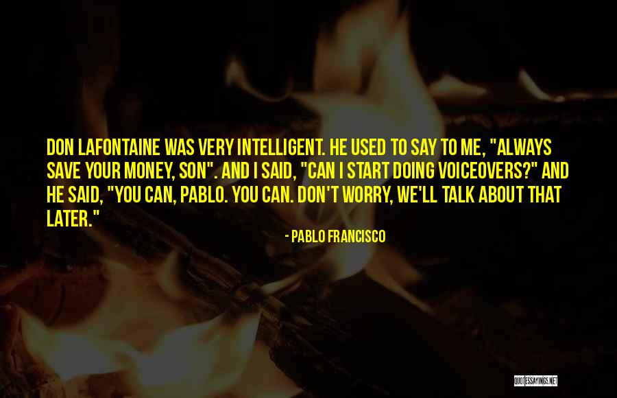 Don Talk To Me Quotes By Pablo Francisco