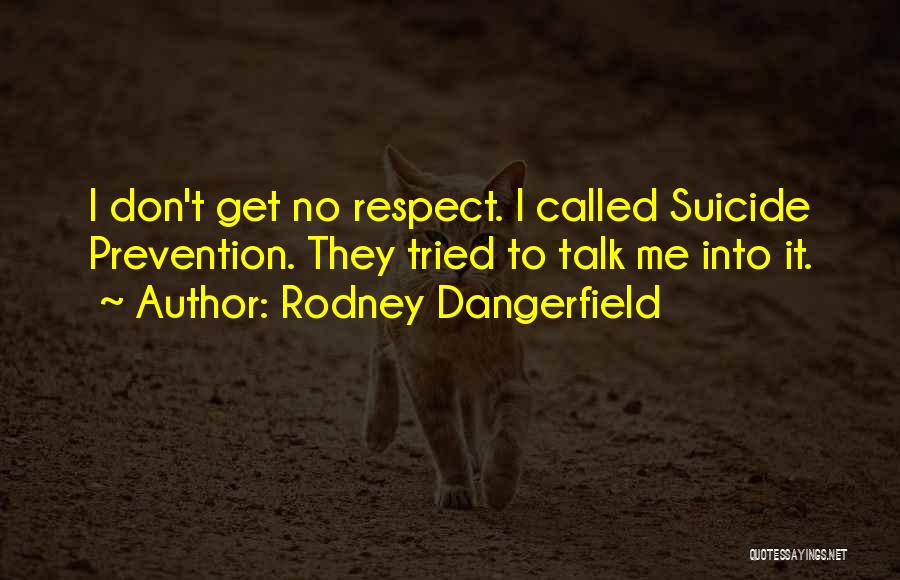 Don Talk To Me Quotes By Rodney Dangerfield
