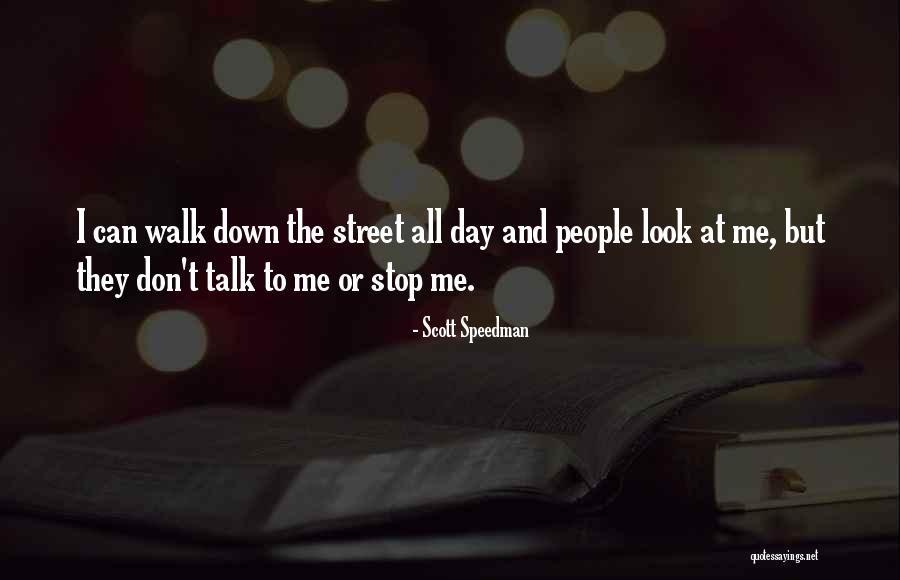 Don Talk To Me Quotes By Scott Speedman