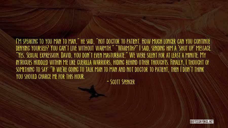 Don Talk To Me Quotes By Scott Spencer Don Talk To Me Quotes By Scott Spencer