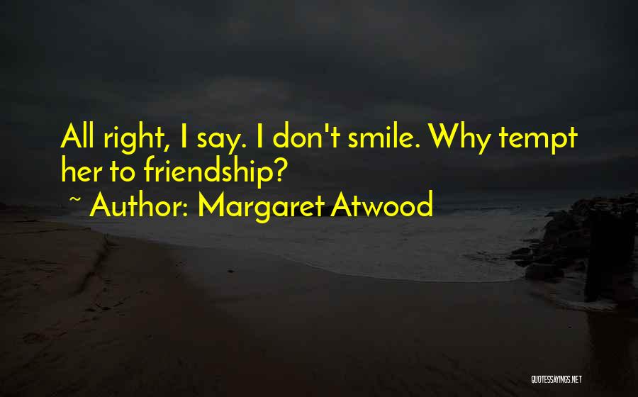 Don Tempt Me Quotes By Margaret Atwood