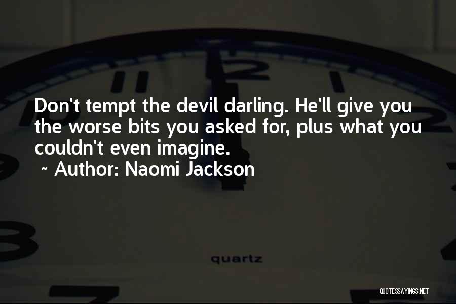 Don Tempt Me Quotes By Naomi Jackson