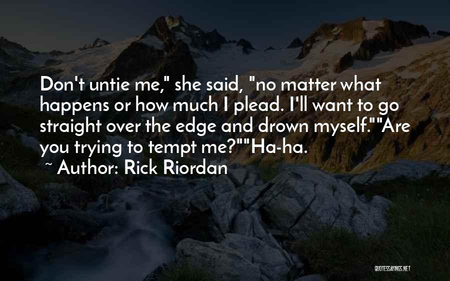 Don Tempt Me Quotes By Rick Riordan