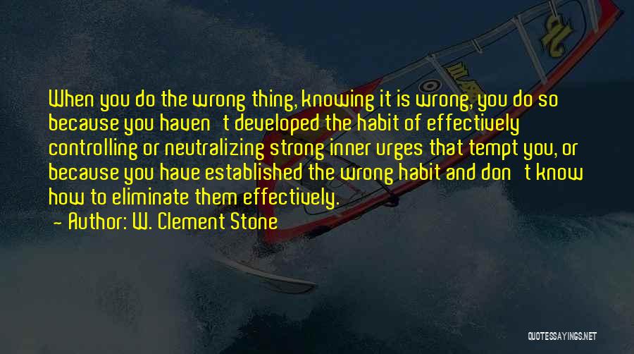 Don Tempt Me Quotes By W. Clement Stone