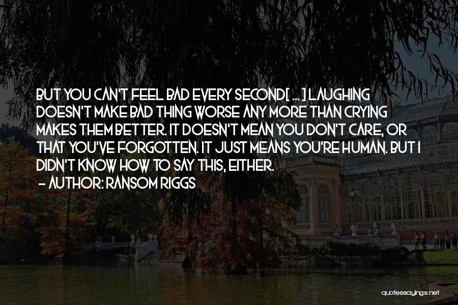 Don Think You Re Better Than Others Quotes By Ransom Riggs