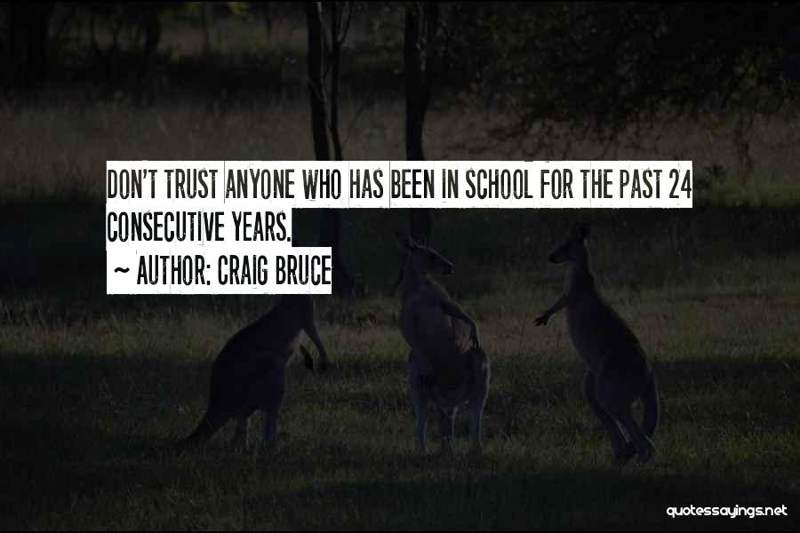 Don Trust Anyone Quotes By Craig Bruce