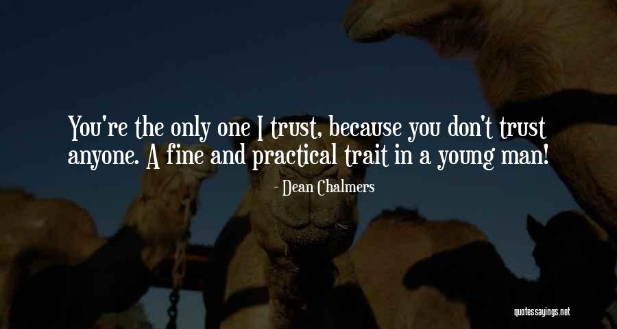 Don Trust Anyone Quotes By Dean Chalmers