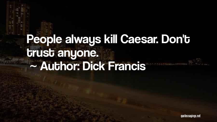 Don Trust Anyone Quotes By Dick Francis