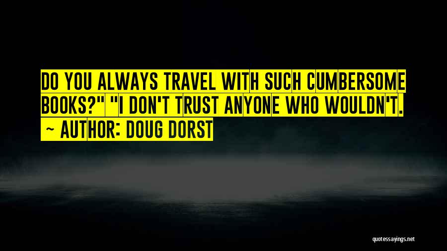 Don Trust Anyone Quotes By Doug Dorst