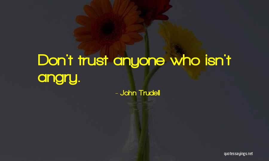 Don Trust Anyone Quotes By John Trudell