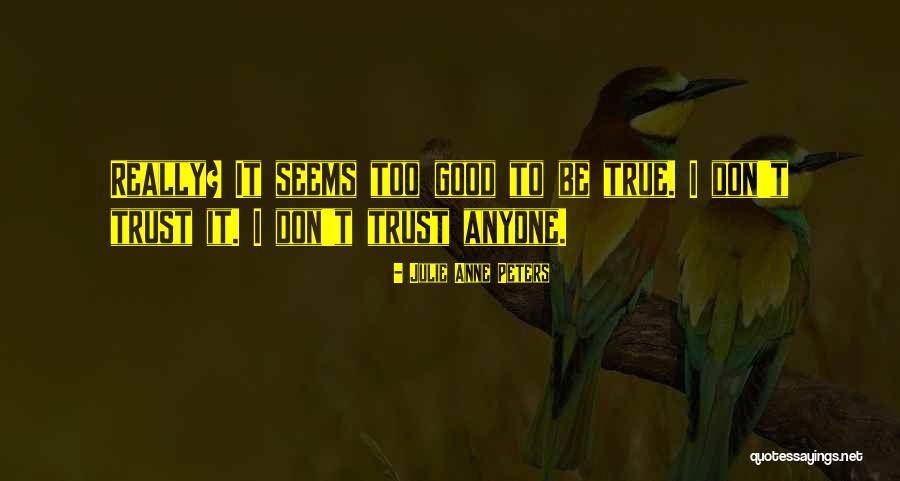 Don Trust Anyone Quotes By Julie Anne Peters