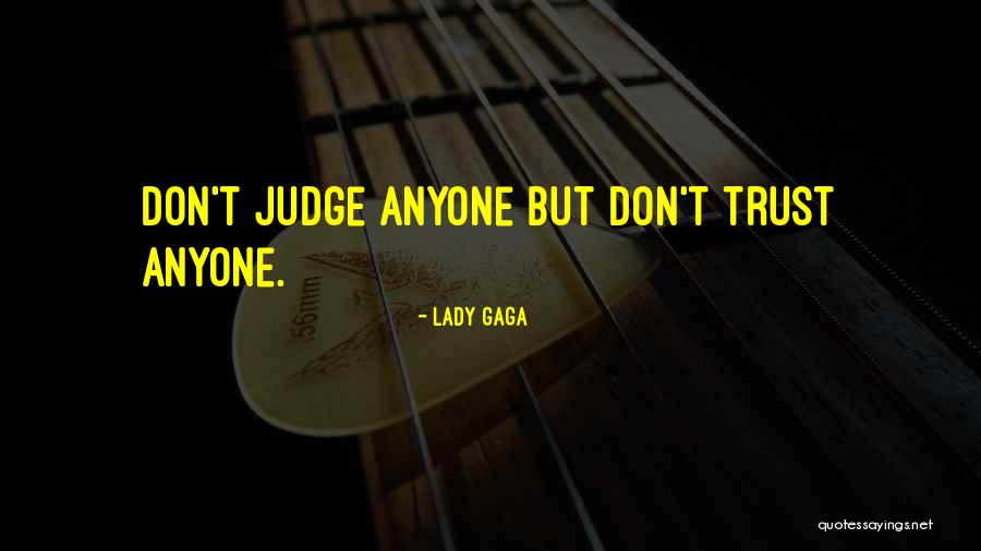 Don Trust Anyone Quotes By Lady Gaga