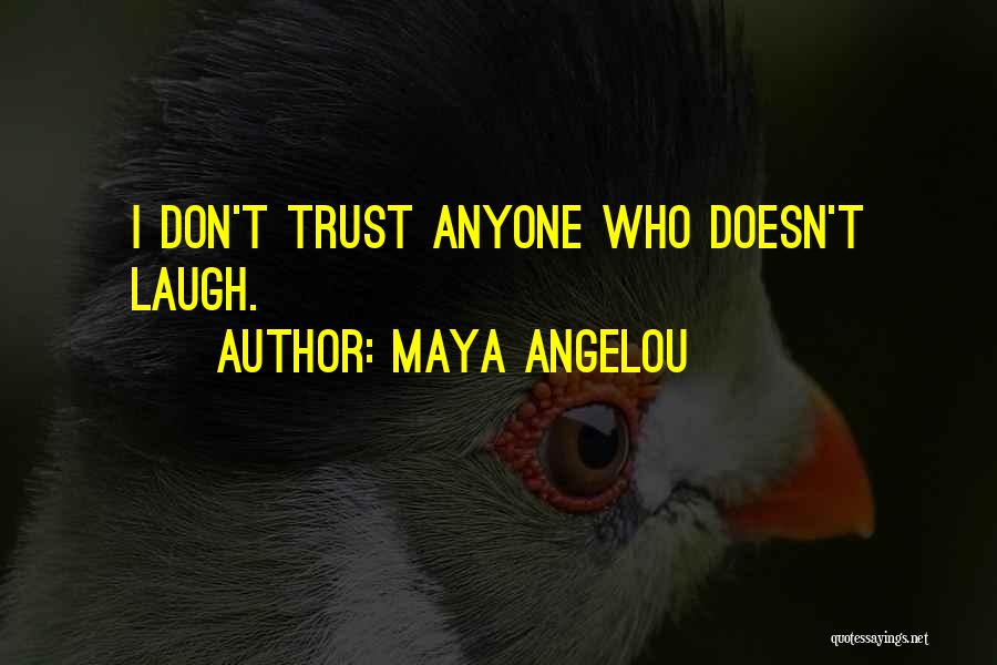 Don Trust Anyone Quotes By Maya Angelou