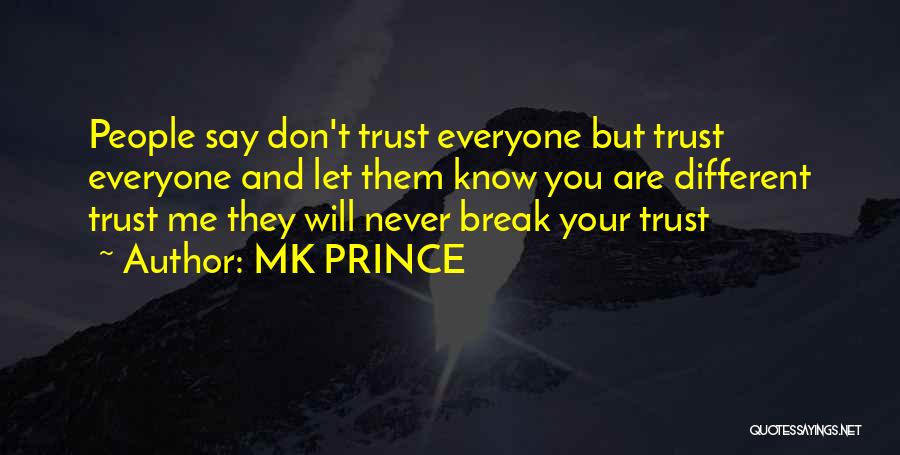 Don Trust Everyone Quotes By MK PRINCE