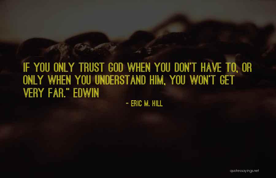 Don Trust God Quotes By Eric M. Hill Don Trust God Quotes By Eric M. Hill
