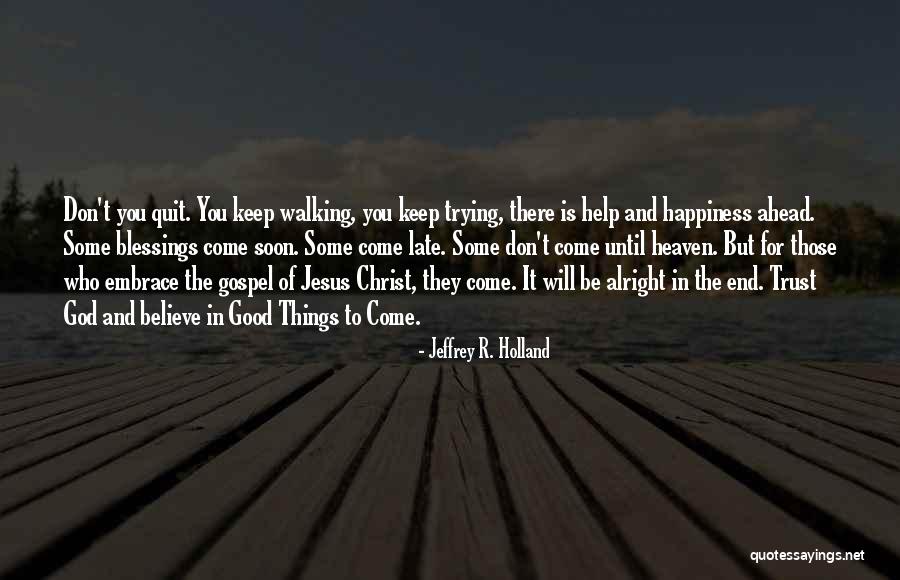 Don Trust God Quotes By Jeffrey R. Holland