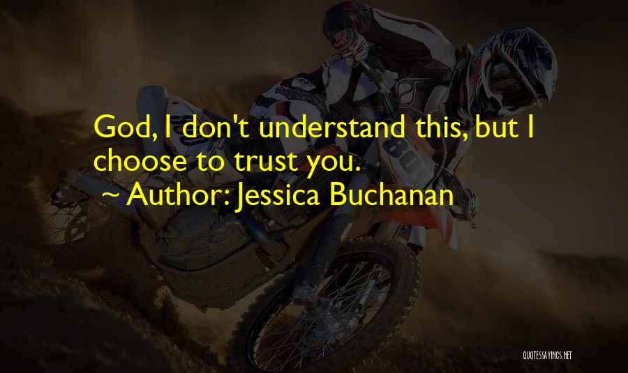 Don Trust God Quotes By Jessica Buchanan