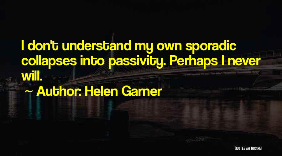 Don Understand Quotes By Helen Garner