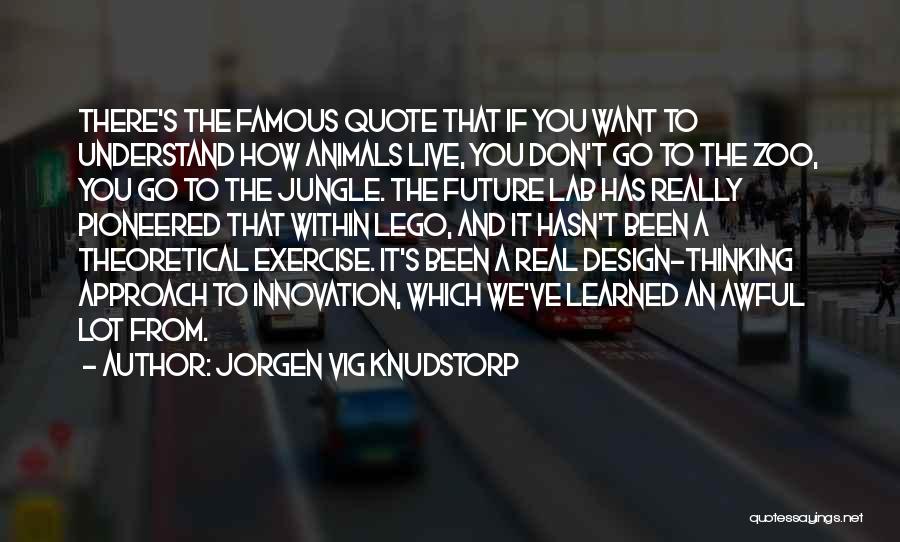 Don Understand Quotes By Jorgen Vig Knudstorp