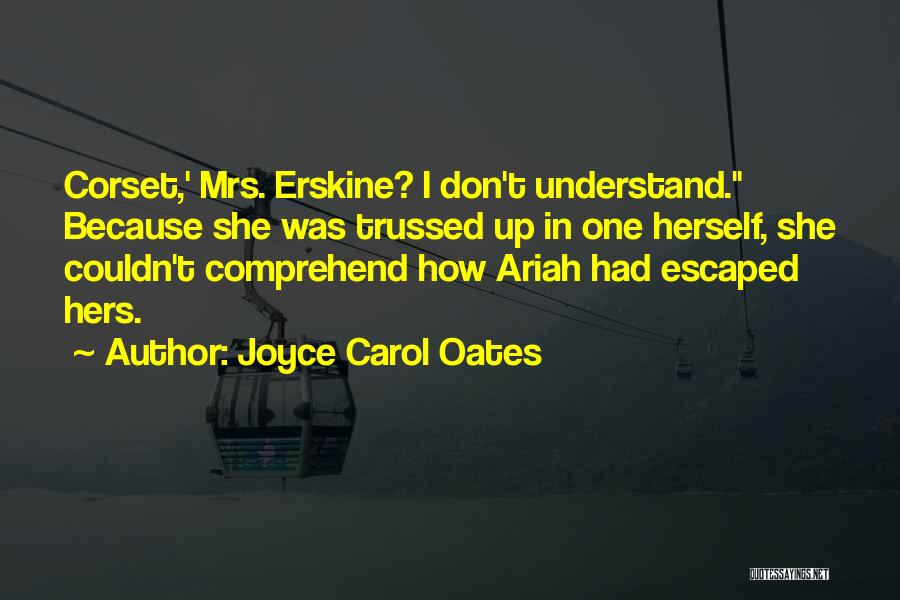 Don Understand Quotes By Joyce Carol Oates