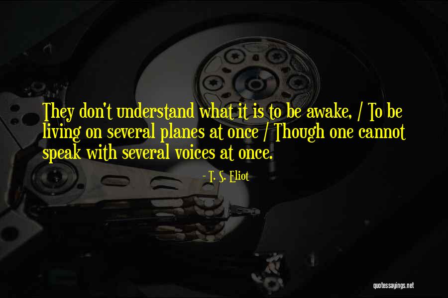 Don Understand Quotes By T. S. Eliot