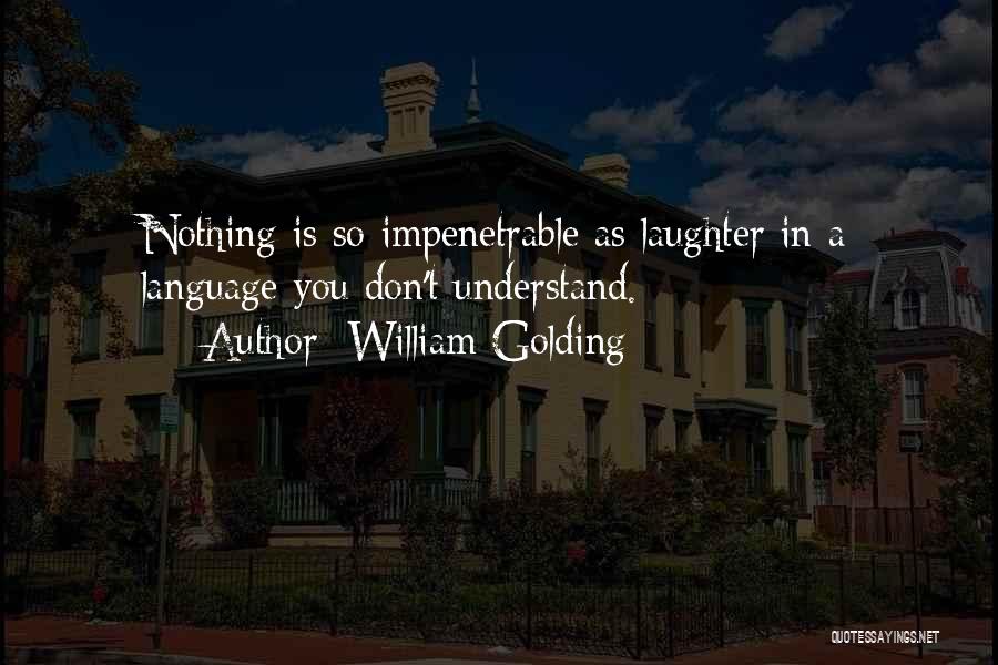 Don Understand Quotes By William Golding