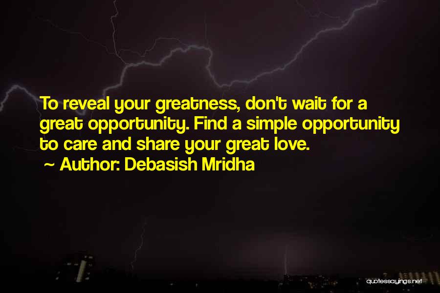 Don Wait For Opportunity Quotes By Debasish Mridha