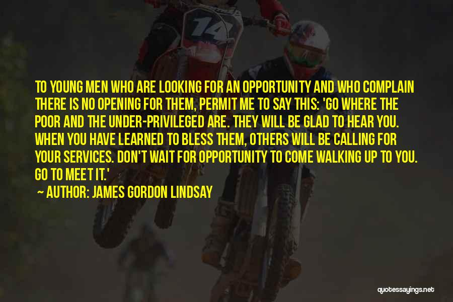 Don Wait For Opportunity Quotes By James Gordon Lindsay