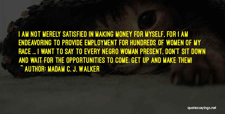 Don Wait For Opportunity Quotes By Madam C. J. Walker