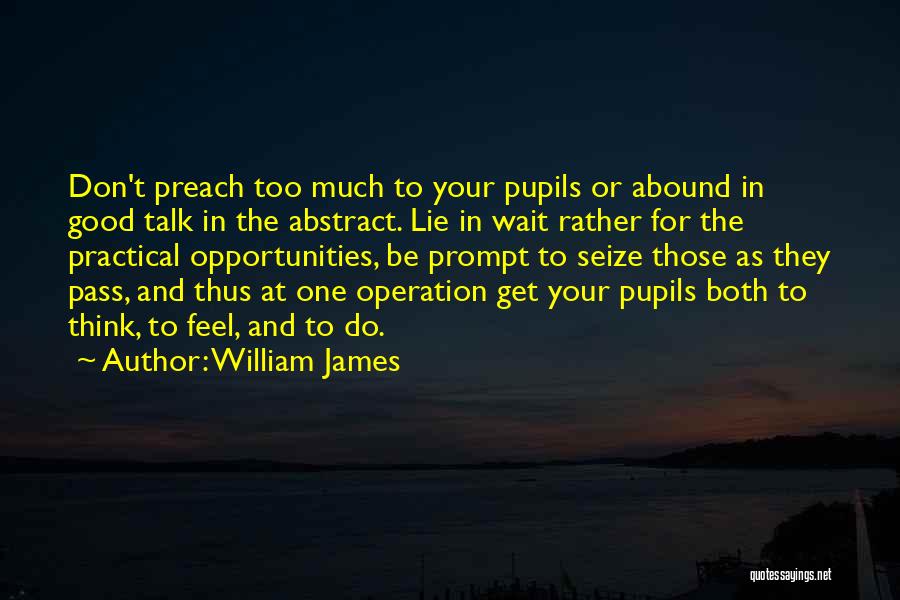 Don Wait For Opportunity Quotes By William James