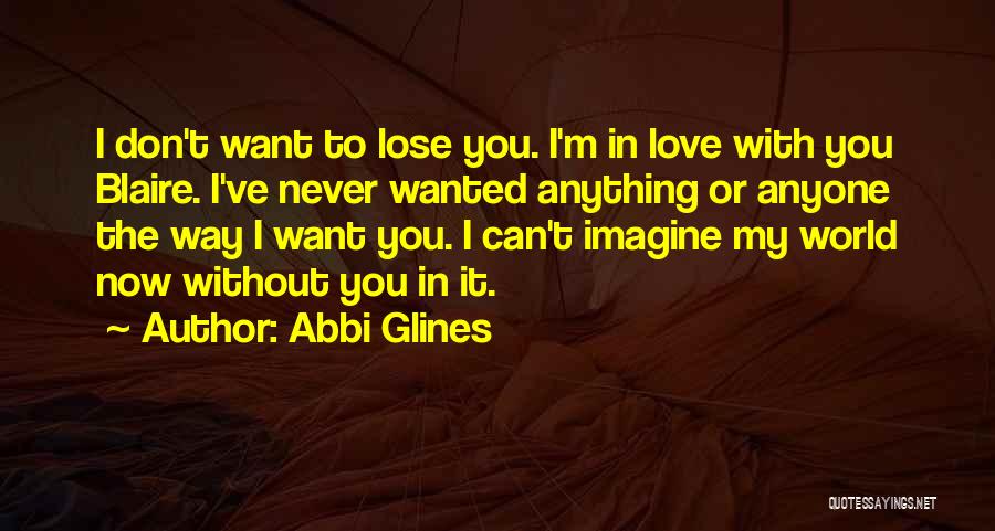 Don Want To Lose You Quotes By Abbi Glines