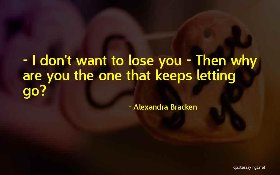 Don Want To Lose You Quotes By Alexandra Bracken