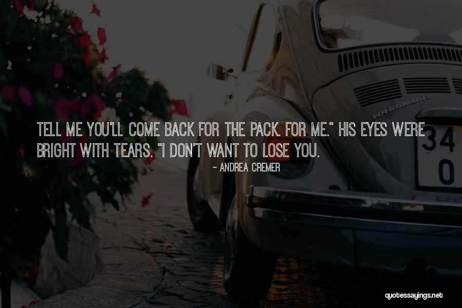 Don Want To Lose You Quotes By Andrea Cremer