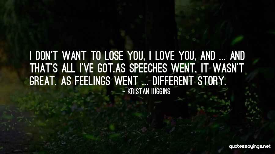 Don Want To Lose You Quotes By Kristan Higgins