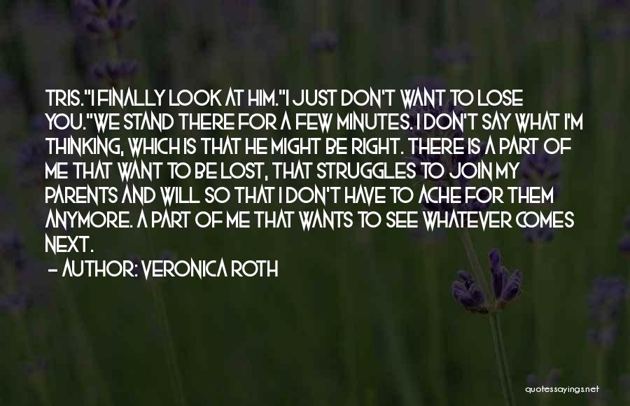 Don Want To Lose You Quotes By Veronica Roth