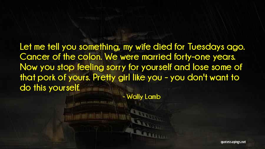 Don Want To Lose You Quotes By Wally Lamb