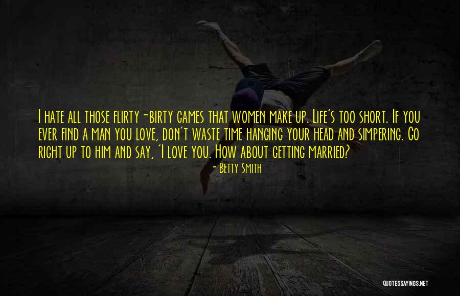 Don Waste Time Love Quotes By Betty Smith