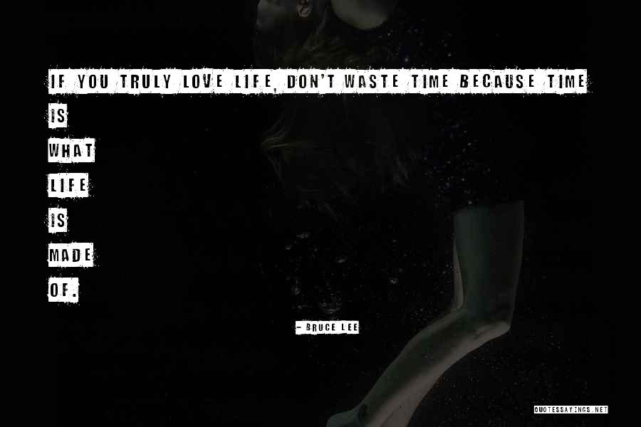 Don Waste Time Love Quotes By Bruce Lee