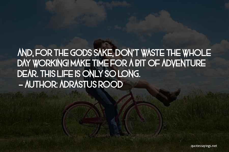 Don Waste Time Quotes By Adrastus Rood