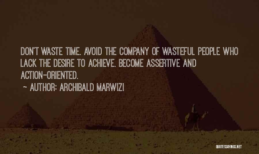 Don Waste Time Quotes By Archibald Marwizi