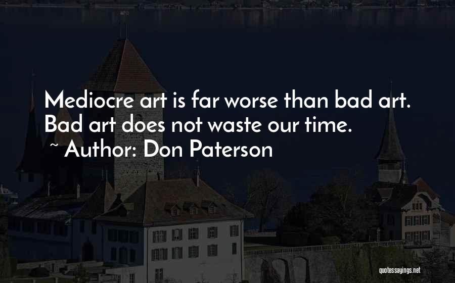 Don Waste Time Quotes By Don Paterson