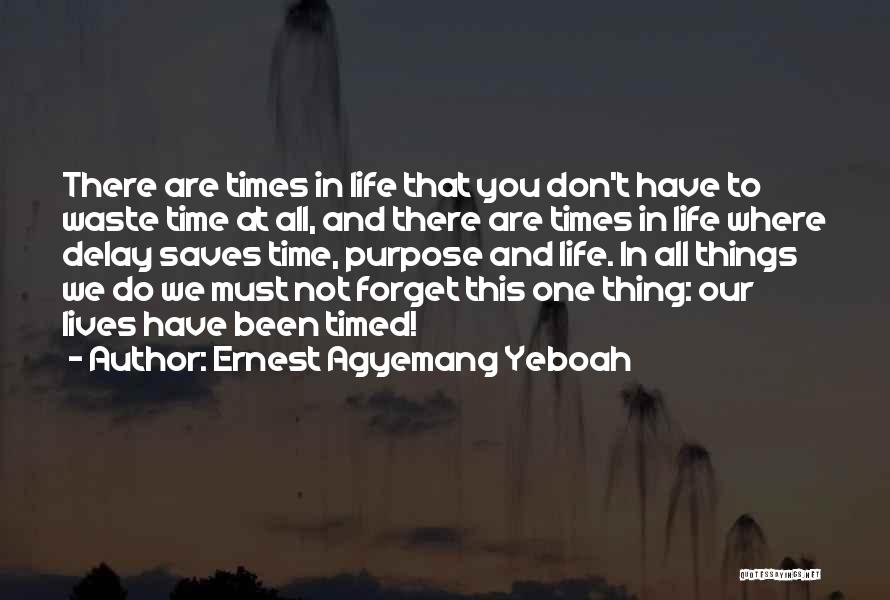 Don Waste Time Quotes By Ernest Agyemang Yeboah