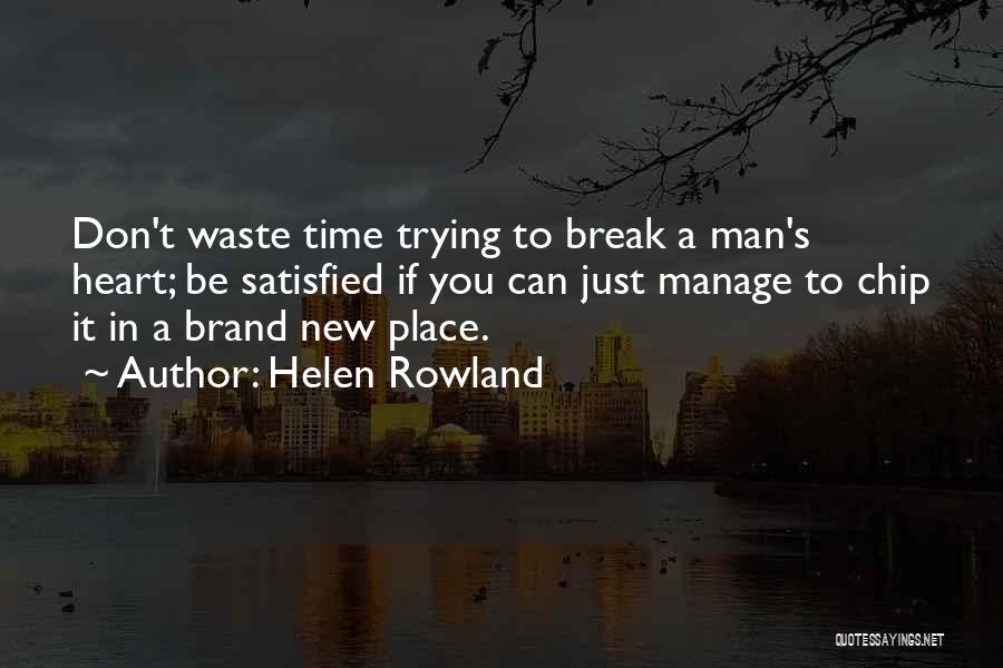 Don Waste Time Quotes By Helen Rowland