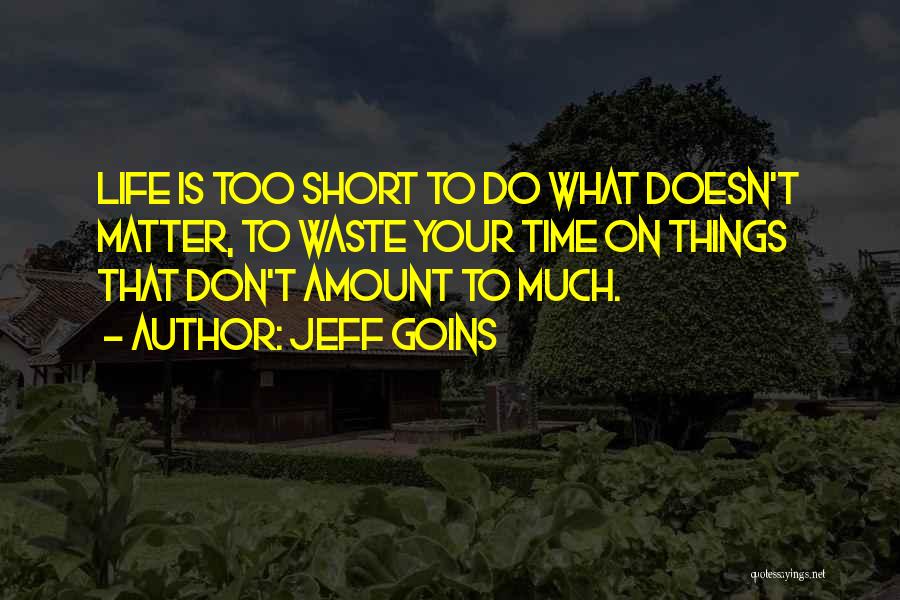 Don Waste Time Quotes By Jeff Goins